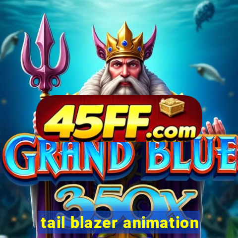 tail blazer animation